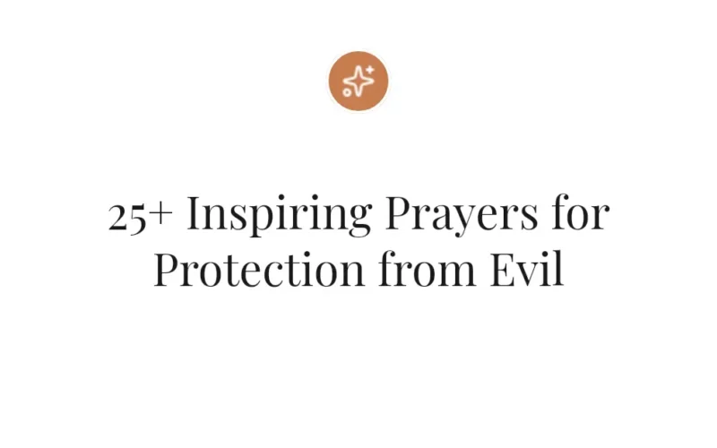 25+ Inspiring Prayers for Protection from Evil