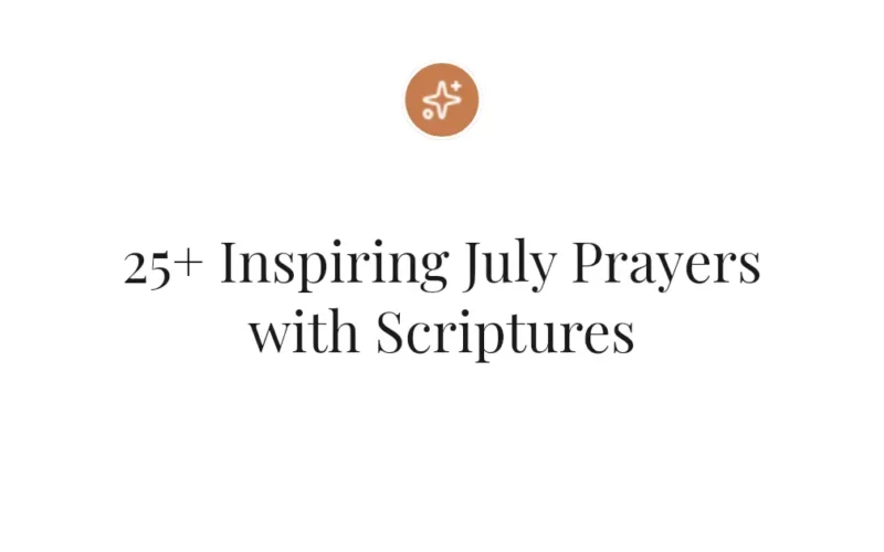 25+ Inspiring July Prayers with Scriptures